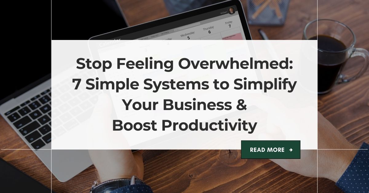 7 Simple Systems to Simplify Your Business and Boost Productivity