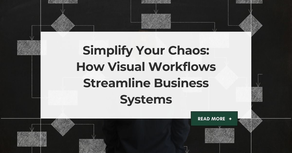 Why Visual Workflows Matter: The Key to Better Business Systems