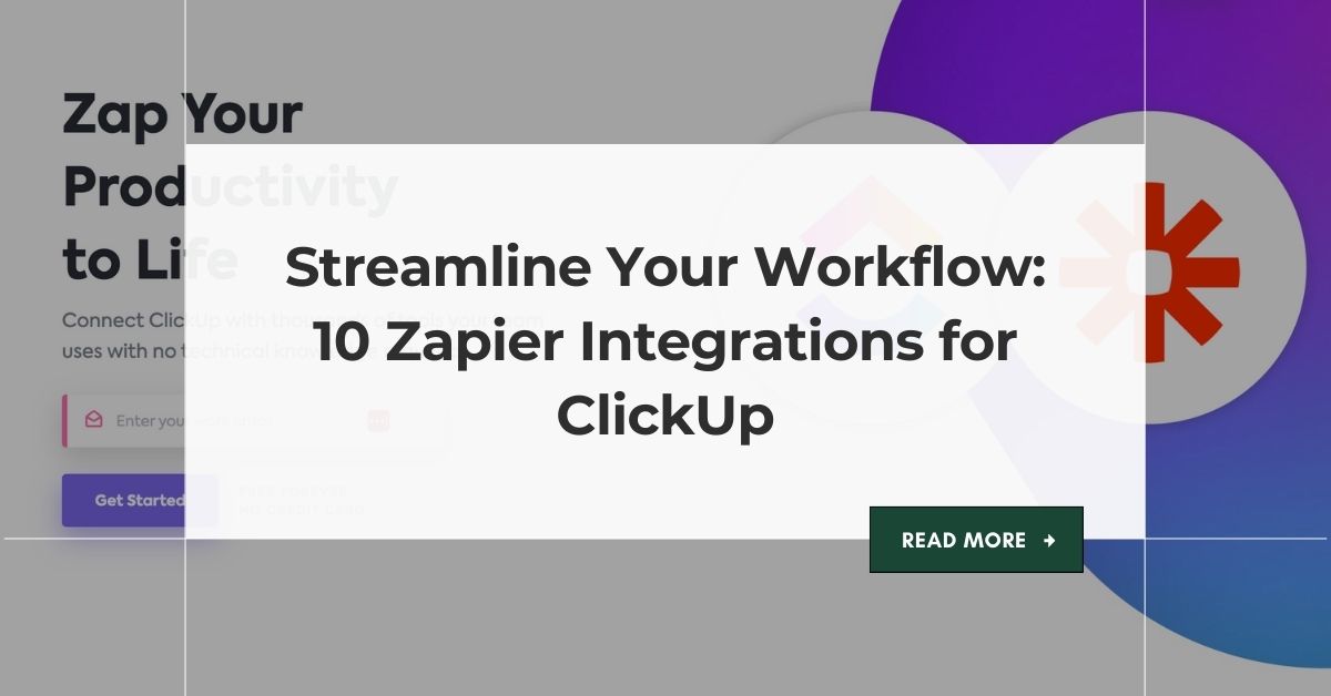 10 Best Zapier Integrations to Supercharge Your ClickUp Project Management